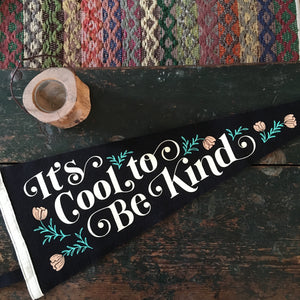 "It's Cool To Be Kind" Pennant